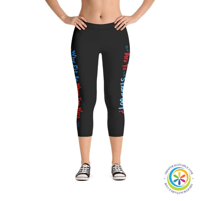Why Fit In When You Were Born To Stand Out Capri Leggings-ShopImaginable.com