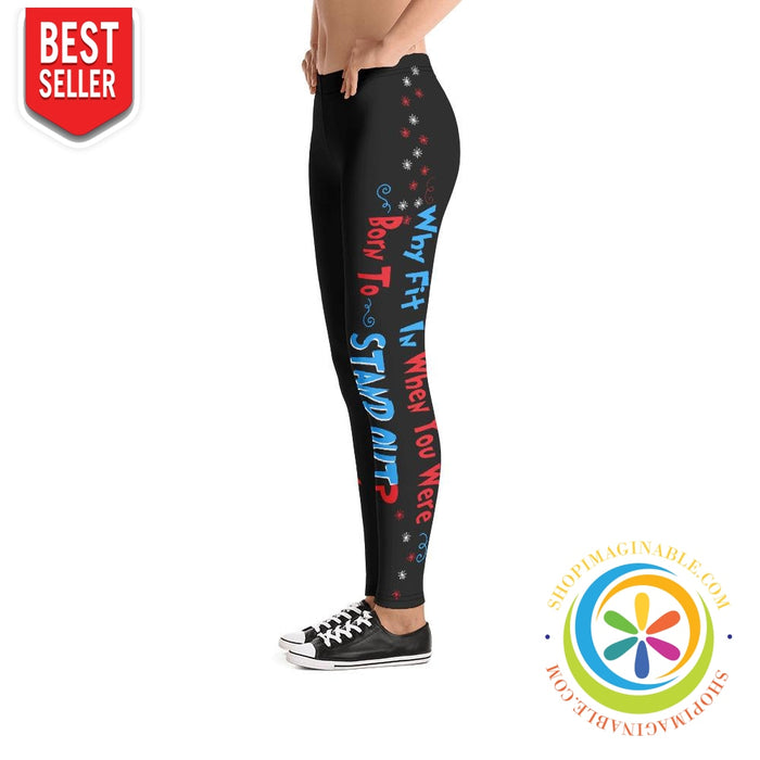 Why Fit In When You Were Born To Stand Out Leggings-ShopImaginable.com
